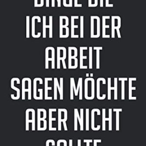 Lustiges Notizbüch für’s Büro: Dinge die ich bei der Arbeit sagen möchte aber nicht sollte – Geschenkidee für Kollegen