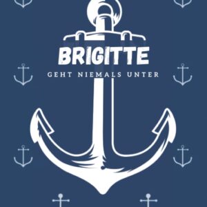 Brigitte geht niemals unter: inkl. Kalender 2021/2022 | Das perfekte Geschenk | personalisiert mit dem Namen Brigitte | Geschenkidee | Geschenke | Name