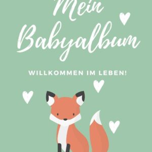 WILLKOMMEN IM LEBEN MEIN BABYALBUM BABYTAGEBUCH: A5 Notizbuch blanko als Geschenk zur Geburt | Geschenkidee für werdene Mütter zur Schwangerschaft | Baby-Tagebuch | Babyalbum | Babys erstes Jahr