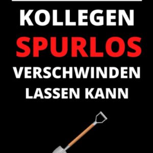 Wie ich meine Kollegen spurlos verschwinden lassen kann: Der kleine Helfer für den Büroalltag | A5 Notizbuch