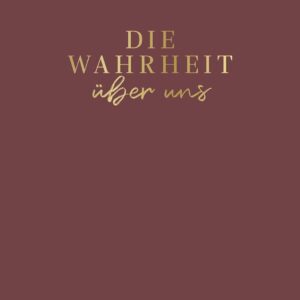 Die Wahrheit über uns: Das originelle Ausfüllbuch für Paare oder gute Freunde. Für mehr Liebe, Glück, Achtsamkeit in der Beziehung. Das perfekte Geschenk zu Valentinstag und Hochzeit