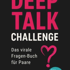 DEEP TALK CHALLENGE – Das virale Fragen-Buch für Paare: Das beste Paar Spiele Buch für alle, die mehr wollen als nur Smalltalk | Pärchen Geschenke für Erwachsene, die sich was trauen