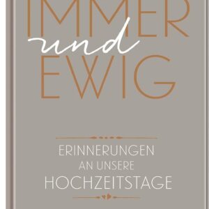 Für immer und ewig: Erinnerungen an unsere Hochzeitstage | Das perfekte Geschenk zur Hochzeit oder dem Hochzeitstag