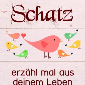 Schatz, erzähl mal aus deinem Leben: Liebevolles Geschenk-Buch mit 140 Fragen zum Ausfüllen für den Schatz zum Valentinstag, Geschenk zu Weihnachten oder Geburtstag