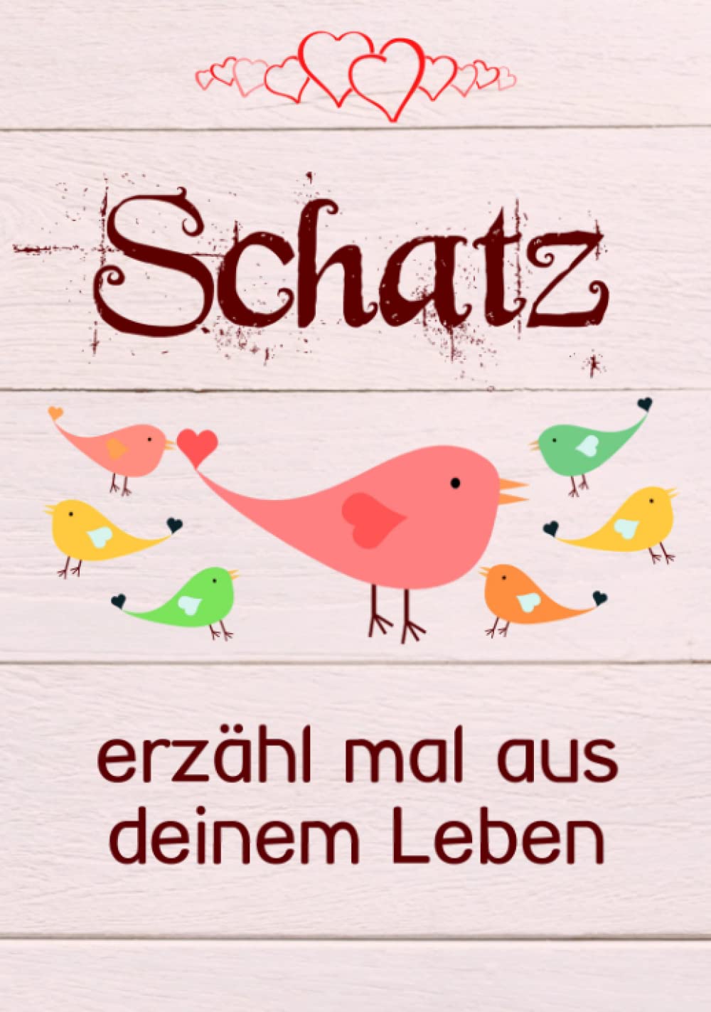 Schatz, erzähl mal aus deinem Leben: Liebevolles Geschenk-Buch mit 140 Fragen zum Ausfüllen für den Schatz zum Valentinstag, Geschenk zu Weihnachten oder Geburtstag