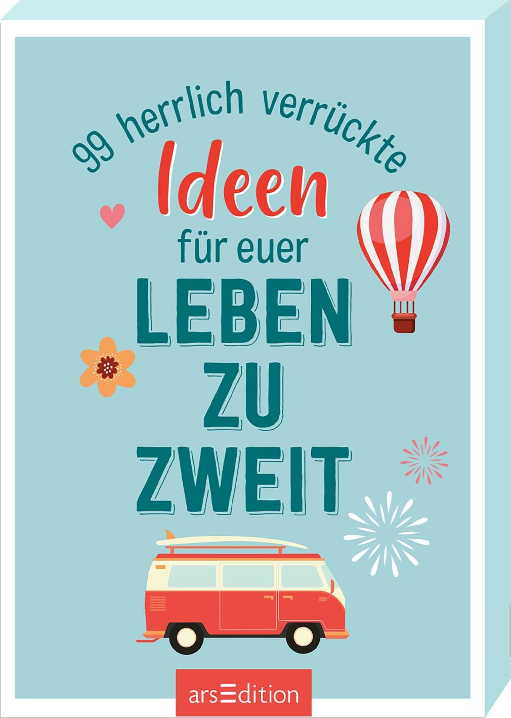 99 herrlich verrückte Ideen für euer Leben zu zweit: Bucket-List-Kärtchen für Paare, Geschenk zur Hochzeit oder zum Valentinstag