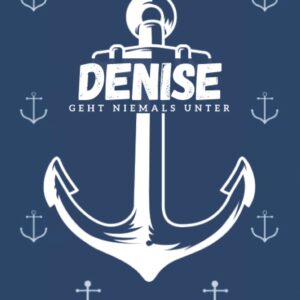 Denise geht niemals unter: inkl. Kalender 2021/2022 | Das perfekte Geschenk | personalisiert mit dem Namen Denise | Geschenkidee | Geschenke | Name