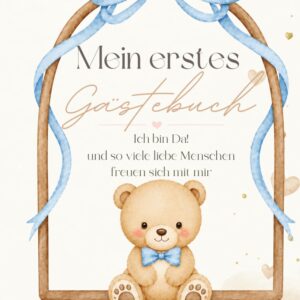 Mein erstes Gästebuch- Ich bin da und so viele liebe Menschen freuen sich mit mir: Erinnerungen an meine ersten Besucher – Gästebuch zur Geburt mit Platz für Wünsche, Gedanken und Botschaften
