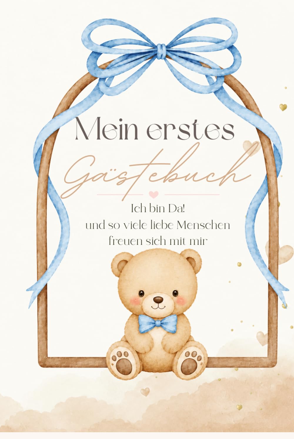 Mein erstes Gästebuch- Ich bin da und so viele liebe Menschen freuen sich mit mir: Erinnerungen an meine ersten Besucher – Gästebuch zur Geburt mit Platz für Wünsche, Gedanken und Botschaften