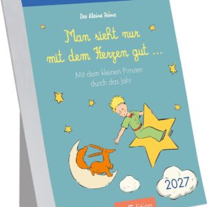 Abreißkalender Man sieht nur mit dem Herzen gut 2027: Mit dem kleinen Prinzen durch das Jahr | Kalender zum Aufstellen oder Aufhängen für Glücksmomente