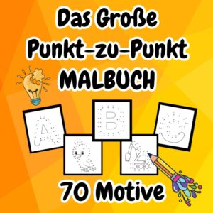 DAS GROSSE PUNKT-ZU-PUNKT MALBUCH: Von Punkt zu Punkt Zahlen lernen dabei Überraschungen entdecken. Lernspiele und Punkterätsel für Kinder ab 5 Jahre. … A5-Format (Lernbücher für Kinder, Band 5)