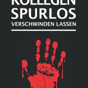 Einfach Kollegen spurlos verschwinden lassen. Notizbuch: Lustiges Notizheft als Geschenk für Kollegen oder im Büro | Journal, Tagebuch mit gepunkteten ... | Originelles Bürogeschenk für Männer