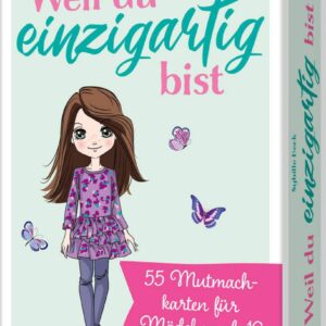 Weil du einzigartig bist: 55 Mutmachkarten für Mädchen ab 10 | Das perfekte Geschenk für Tochter, Nichte, Enkelin. Für mehr Selbstbewusstsein, Mut, innere Stärke, Selbstvertrauen