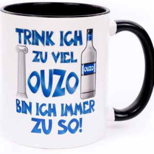 Trink ich zu viel Ouzo bin ich immer zu so! Mug with Greek Saying Funny Coffee Mug Gift Greece Fan Item Greek Specialities Accessories Decorative Accessories Funny Ceramic 330 ml