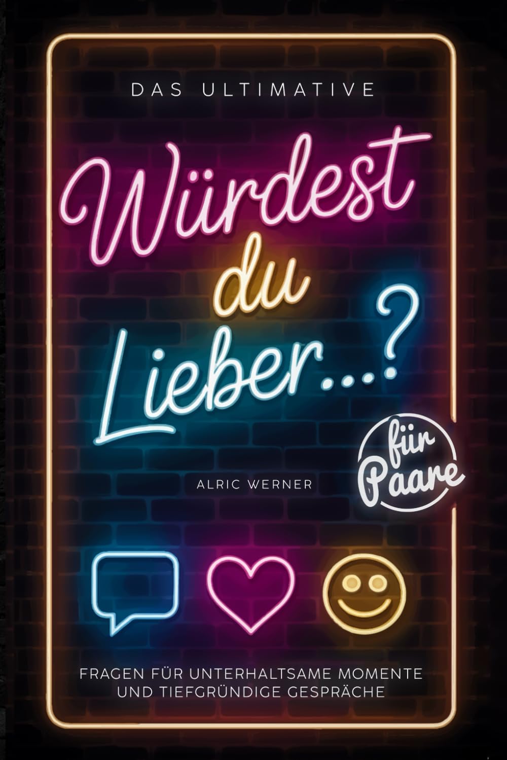 Das ultimative Würdest du lieber…? – für Paare: Ein Fragespiel für unterhaltsame Momente und tiefgründige Gespräche – das perfekte Geschenk für Geburtstage, Jahrestag, Hochzeit und den Valentinstag