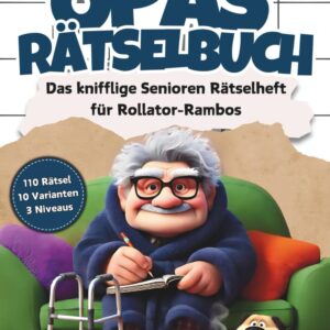 Opas Rätselbuch: Das knifflige Senioren Rätselheft für Rollator-Rambos mit 110 Großschrift Rätseln: inkl. Kreuzworträtsel, Schwedenrätsel, Wortsuchrätsel & Sudoku-Rätsel im Großdruck DIN-A4 Format