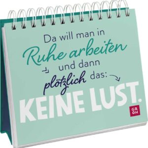 Da will man in Ruhe arbeiten und dann plötzlich das: keine Lust.: Lustiger Tischaufsteller mit Sprüchen fürs Büro. Das perfekte Geschenk für Kollegen! (Geschenke für Kolleg*innen)