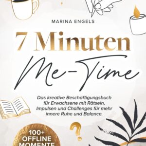 7 Minuten Me-Time: 100+ Offline Momente für deine Bildschirm-Auszeiten. Das kreative Beschäftigungsbuch für Erwachsene mit Rätseln, Impulsen und Challenges für mehr innere Ruhe und Balance.