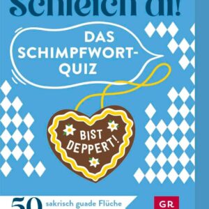 Schleich di! The Sworn Word Quiz: 50 Sacrical Guade Curses from All Over Bavaria | The Perfect Party Game for Fans of the White and Blue Attitude to Life | Rate Quiz in Playing Card Format