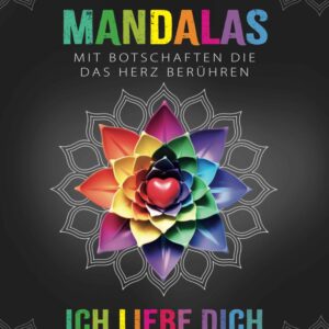 Ich liebe Dich – Mandala Malbuch für Erwachsene | 50 romantische Mandalas und Liebesbotschaften zum Ausmalen | Entspannung und Achtsamkeit | Perfektes … Paare, Jahrestag, Valentinstag, Hochzeitstag
