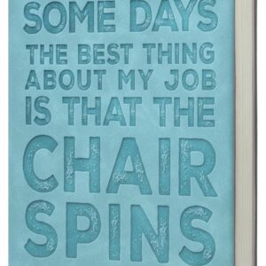 Funny Office Notebook for Work, Humorous Gag Gift for Coworkers, Employees, Some Days the Best Thing About My Job Is That The Chair Spins Journal, Blue