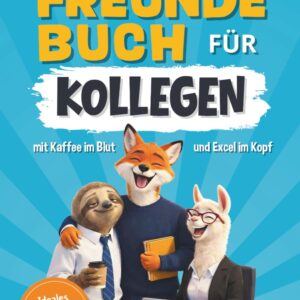 Das legendäre Freundebuch für Kollegen mit Kaffee im Blut und Excel im Kopf: Das lustige Geschenk für Büro-Kollegen – zum Abschied, zum Geburtstag, als Teamgeschenk oder fürs Wichteln