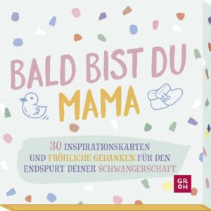 Bald bist du Mama: 30 Inspirationskarten und fröhliche Gedanken für den Endspurt deiner Schwangerschaft (Geschenke für die Schwangerschaft und werdende Mamas)