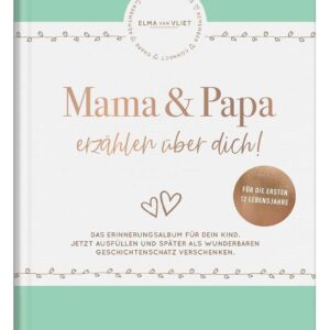 Mama und Papa erzählen über dich: Unser Erinnerungsalbum | Das Original – von den Babyjahren bis zur Kindheit und Jugend | perfektes Geschenk für werdende Eltern