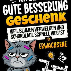 Ich bin das Gute Besserung Geschenk für Erwachsene - Weil Blumen verwelken und Schokolade schnell weg ist: Genesungsgeschenk zur Aufmunterung und Beschäftigung im Krankenhaus, Kur oder Reha