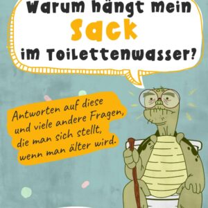 Warum hängt mein Sack im Toilettenwasser?: Antworten auf diese und viele andere Fragen, die man sich stellt, wenn man älter wird. Ein lustiges Geschenk für Männer