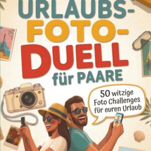 Das Urlaubsfoto-Duell für Paare: 50 witzige Foto-Challenges für euren Urlaub zu zweit – ein kreatives 1-gegen-1-Reisespiel und Reisegeschenk für mehr Paarzeit und unvergessliche Urlaubserinnerungen