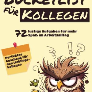 Bucketlist für Kollegen: 72 lustige Aufgaben für mehr Spaß im Arbeitsalltag – Das ideale Geschenk für Arbeitskollegen