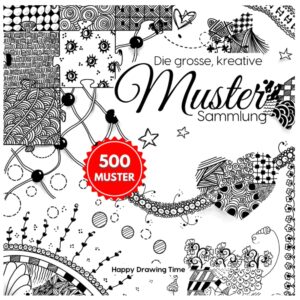 Die grosse, kreative Muster Sammlung: 500 Muster für Kritzeln, Doodle, Zendala, Zentangle, Line-Art, etc. mit Schritt-für-Schritt Anleitung (The Big Patterns Collection)