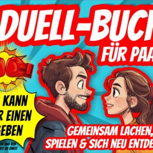 Das Duell Buch für Paare: Witzige 1 gegen 1 Pärchenspiele, Fragen & Challenges – Perfektes Geschenk für Jahrestage, Dates und gemeinsame Spieleabende