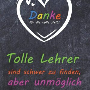Tolle Lehrer sind schwer zu finden, aber unmöglich zu vergessen: liniertes A5 Notizbuch mit 100 Seiten als Abschiedsgeschenk für einen Lehrer