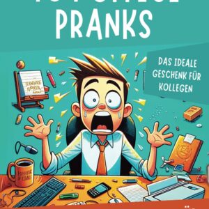 101 Office Pranks: Die ultimative Bucket List für mehr Spaß im Büro. Das ideale Geschenk für Kollegen