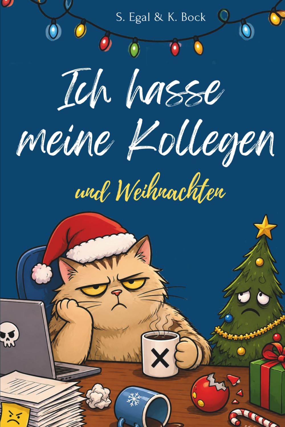 Ich hasse meine Kollegen. Und Weihnachten.: Der Anti-Adventskalender fürs Büro. 2026