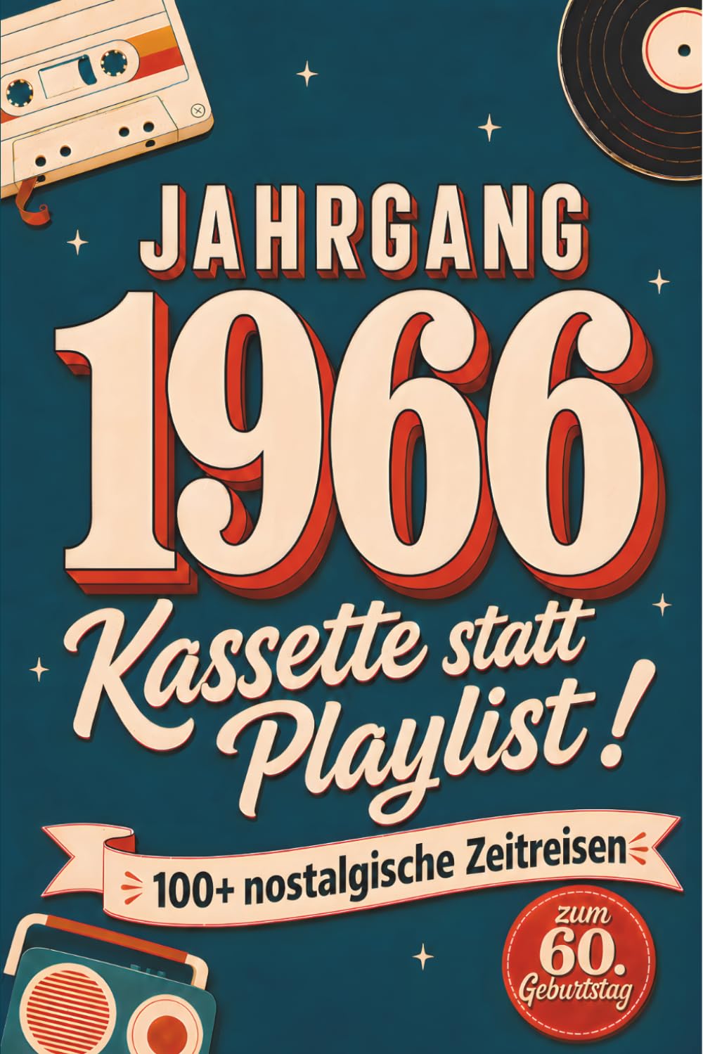 Jahrgang 1966 - Kassette statt Playlist! 100+ nostalgische Zeitreisen zum 60. Geburtstag mit Rätseln, Fakten, Fotoseiten & Erinnerungen zum Eintragen - Geschenk für Frauen & Männer