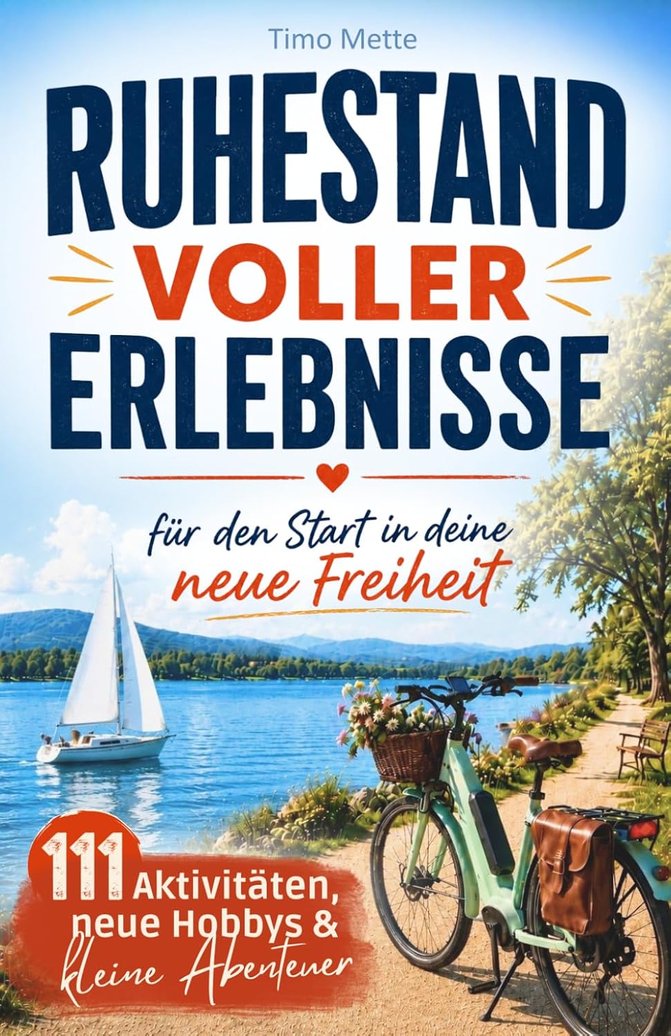 Ruhestand voller Erlebnisse - 111 Aktivitäten, neue Hobbys & kleine Abenteuer für den Start in deine neue Freiheit! - Inspirierendes Geschenk zur Rente (Geschenke für Entdecker)