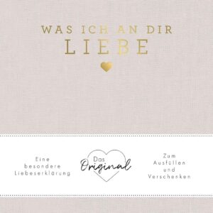 Was ich an dir liebe: Eine besondere Liebeserklärung zum Ausfüllen und Verschenken. Das Original | Das perfekte Geschenk zu Geburtstag, Hochzeit, Jahrestag, Valentinstag, Weihnachten (WIADL)