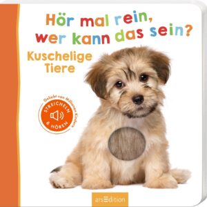 Hör mal rein, wer kann das sein? – Kuschelige Tiere: Streicheln und hören | Hochwertiges Pappbilderbuch mit 5 Sounds und Fühlelementen für Kinder ab 6 Monaten