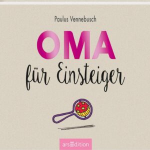 Oma für Einsteiger: Lustiges Geschenk für die werdende Großmutter (Einsteiger-Reihe)
