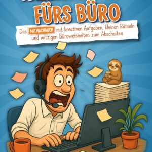 Überlebenshumor fürs Büro: Das Mitmachbuch mit kreativen Aufgaben, kleinen Rätseln und witzigen Büroweisheiten zum Abschalten – das ideale Geschenk für alle im Büro