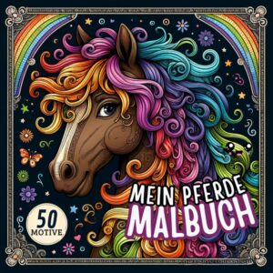 Mein Pferde Malbuch für Mädchen ab 10 Jahren: Pferdebuch als Geschenk für Teenager | 50 Pferdemotive unter anderem mit Pferdemandalas zum Ausmalen und Entspannen | Malen für Mädchen ab 10