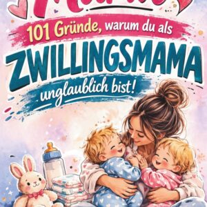 Mama² – 101 Gründe, warum du als Zwillingsmama unglaublich bist! Berührendes Geschenk für Zwillingsmamas zu Muttertag, Geburtstag oder Weihnachten