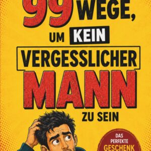 99 Wege, um kein vergesslicher Mann zu sein: Das ultimative Überlebenshandbuch für vergessliche Männer – voller Humor, Witze, Rätsel und kreativer Aufgaben | Perfektes Geschenk für Männer