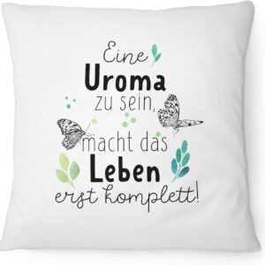 Cushion "Eine Uroma zu Sein Macht das Leben erst komplett - 40 x 40 cm with Filling | Birthday Gift Idea for Birth Great Grandson Child, White, 40 x 40 cm