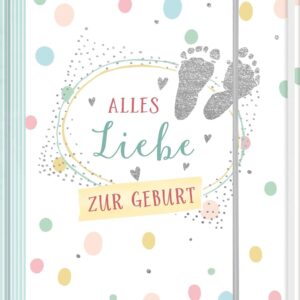 Alles Liebe zur Geburt: Geldgeschenkbuch (Geldgeschenkbücher)