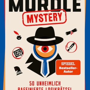 Murdle Mystery: 50 unheimlich raffinierte Logikrätsel Das neuste Abenteuer aus der SPIEGEL-Bestseller-Reihe