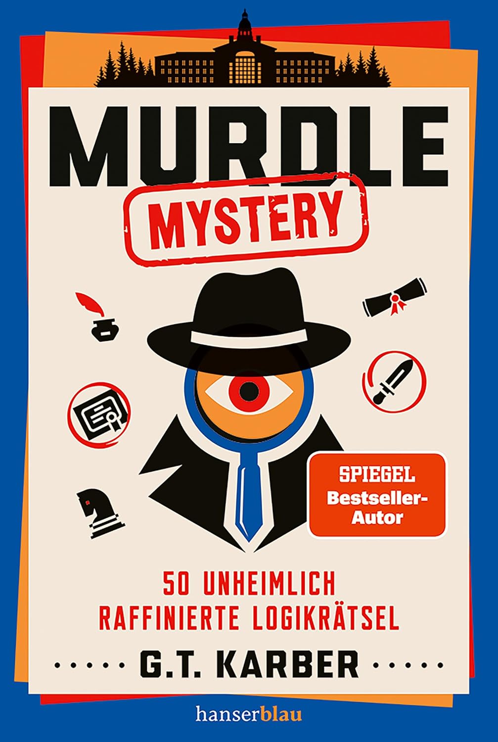 Murdle Mystery: 50 unheimlich raffinierte Logikrätsel Das neuste Abenteuer aus der SPIEGEL-Bestseller-Reihe